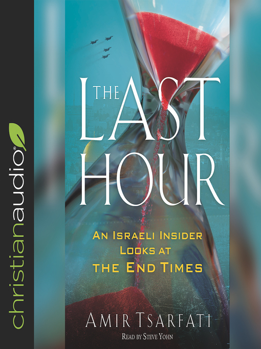 Title details for The Last Hour by Amir Tsarfati - Available
